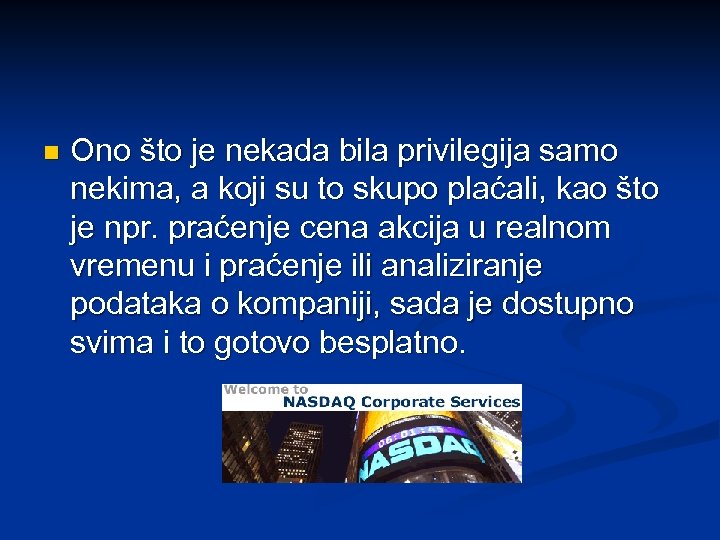 n Ono što je nekada bila privilegija samo nekima, a koji su to skupo