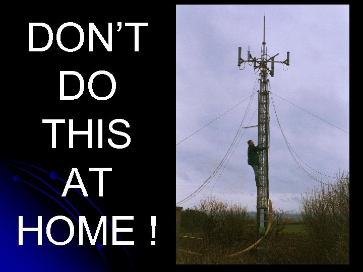 DON’T DO THIS AT HOME ! 