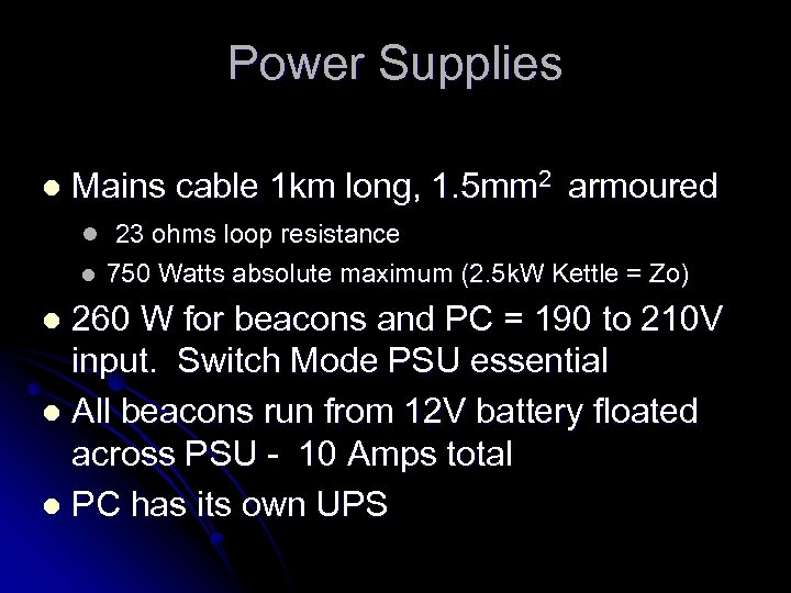 Power Supplies l Mains cable 1 km long, 1. 5 mm 2 armoured l