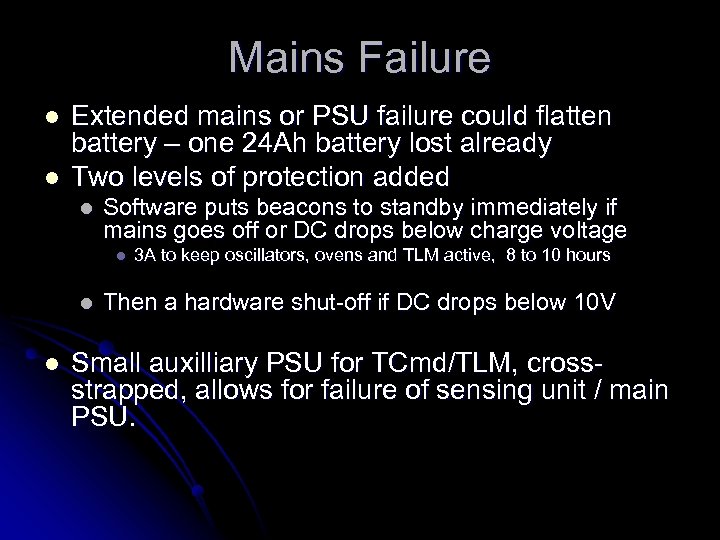Mains Failure l l Extended mains or PSU failure could flatten battery – one