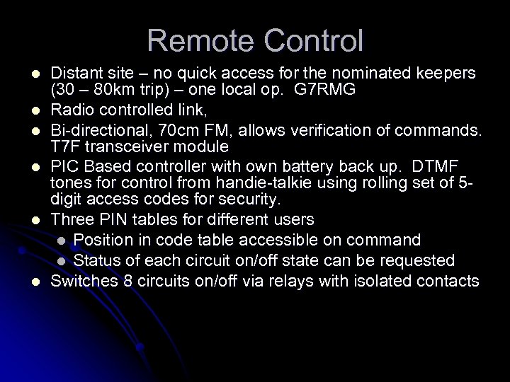 Remote Control l l l Distant site – no quick access for the nominated