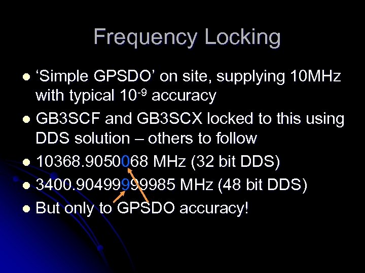Frequency Locking ‘Simple GPSDO’ on site, supplying 10 MHz with typical 10 -9 accuracy