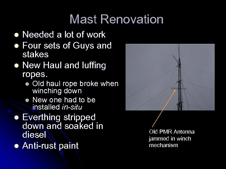 Mast Renovation l l l Needed a lot of work Four sets of Guys