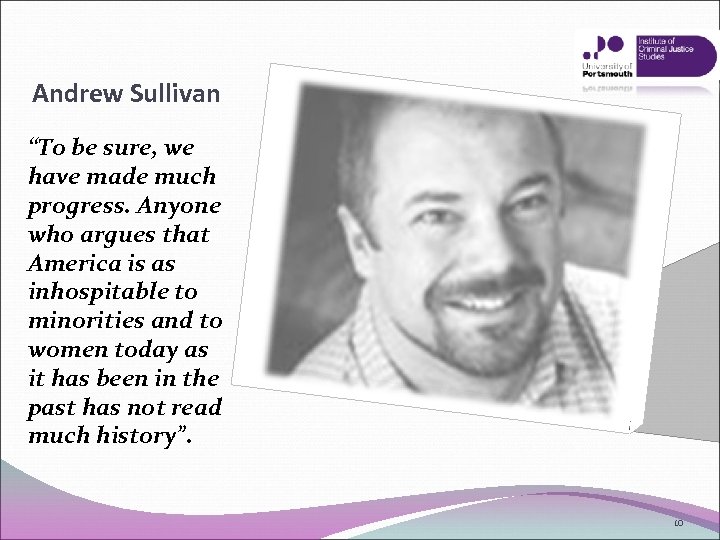 Andrew Sullivan “To be sure, we have made much progress. Anyone who argues that