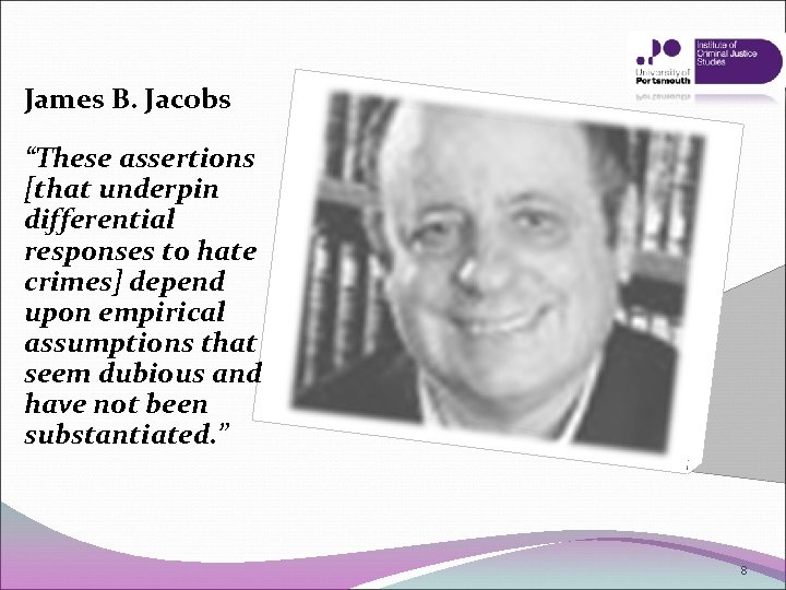 James B. Jacobs “These assertions [that underpin differential responses to hate crimes] depend upon