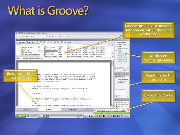 Unstructured and structured data shared within the same workspace Workspace member presence Rich, extensible