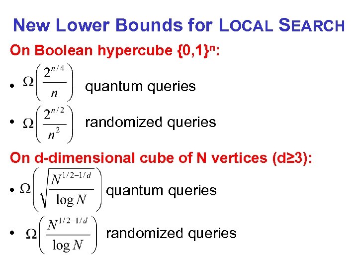 New Lower Bounds for LOCAL SEARCH On Boolean hypercube {0, 1}n: • quantum queries