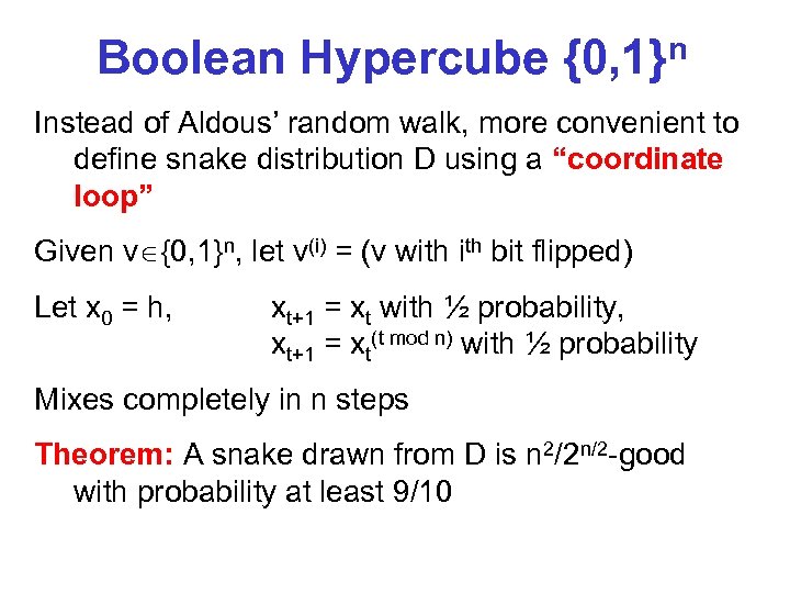 Boolean Hypercube {0, 1}n Instead of Aldous’ random walk, more convenient to define snake