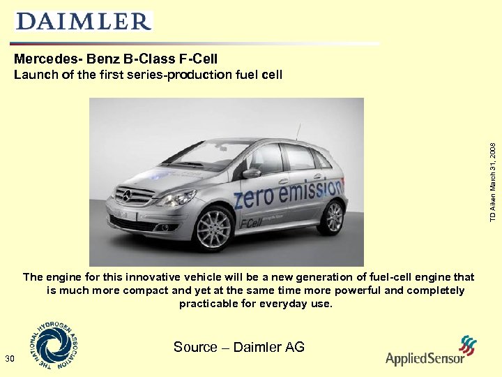 Mercedes- Benz B-Class F-Cell TD Aiken March 31, 2008 Launch of the first series-production