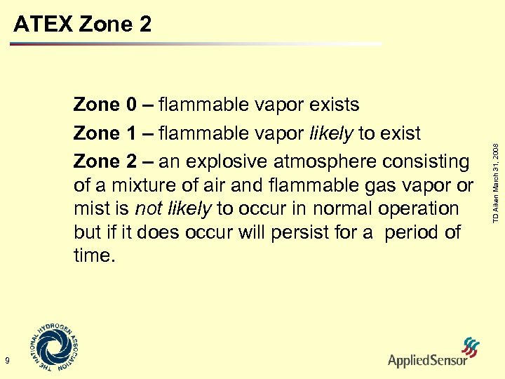 Zone 0 – flammable vapor exists Zone 1 – flammable vapor likely to exist