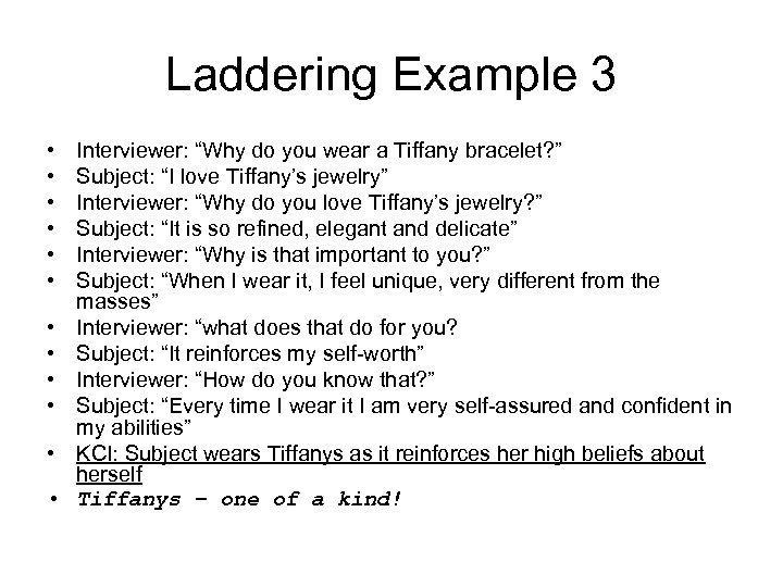 Laddering Example 3 • • • Interviewer: “Why do you wear a Tiffany bracelet?