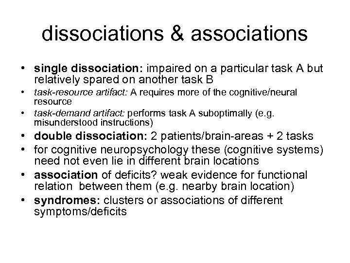 dissociations & associations • single dissociation: impaired on a particular task A but relatively