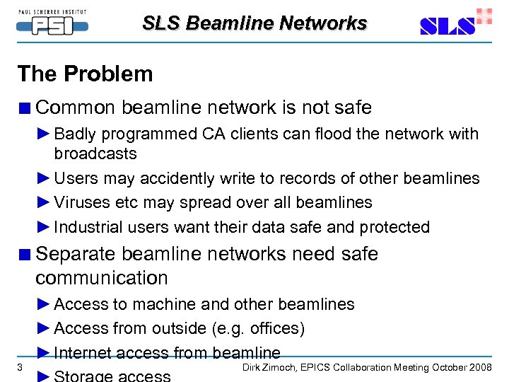 SLS Beamline Networks The Problem ■ Common beamline network is not safe ► Badly