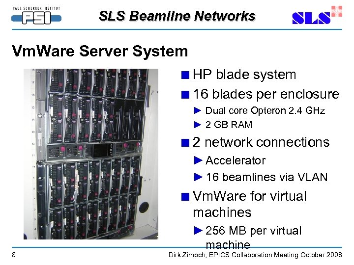 SLS Beamline Networks Vm. Ware Server System ■ HP blade system ■ 16 blades
