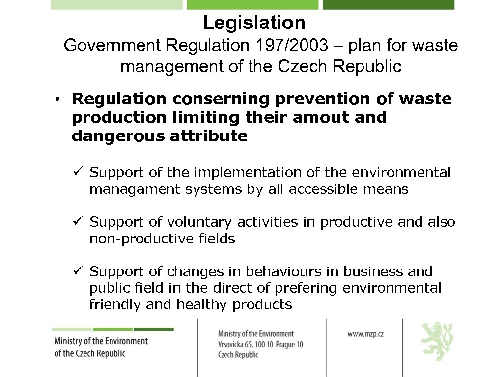 Legislation Government Regulation 197/2003 – plan for waste management of the Czech Republic •