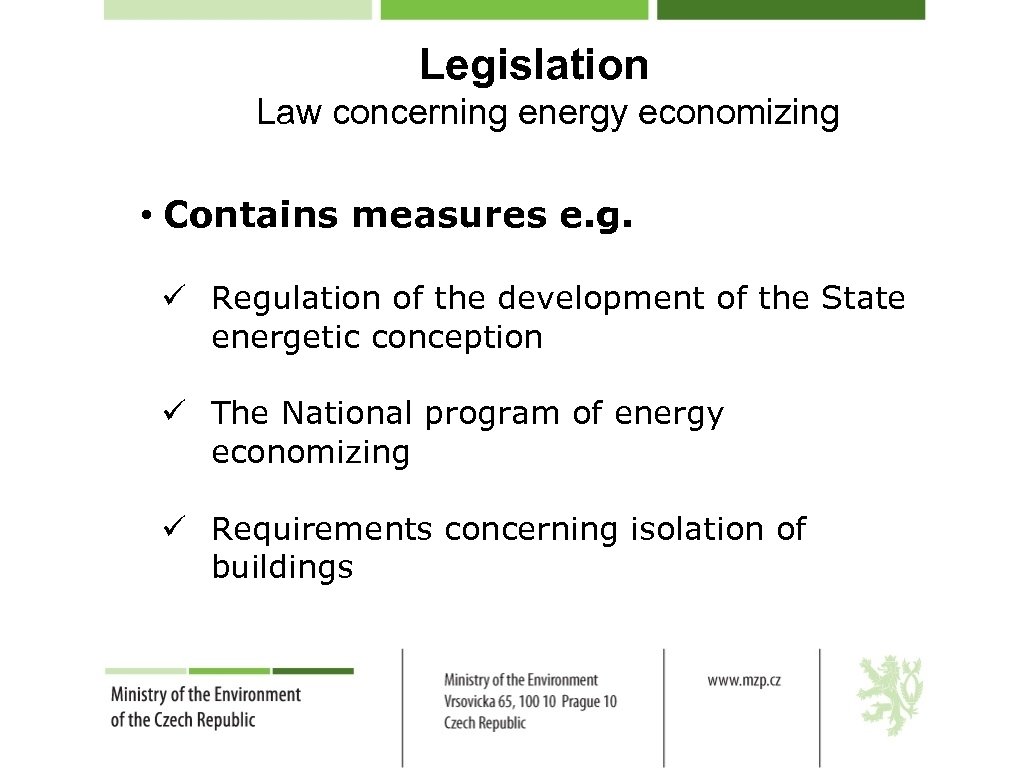 Legislation Law concerning energy economizing • Contains measures e. g. ü Regulation of the