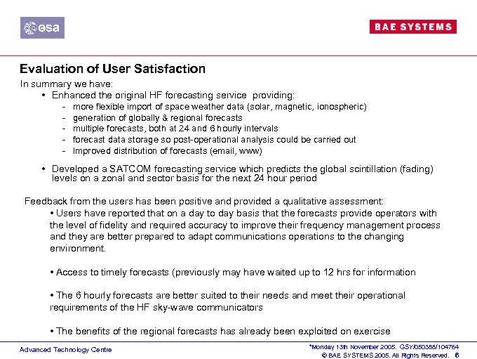 Evaluation of User Satisfaction In summary we have: • Enhanced the original HF forecasting