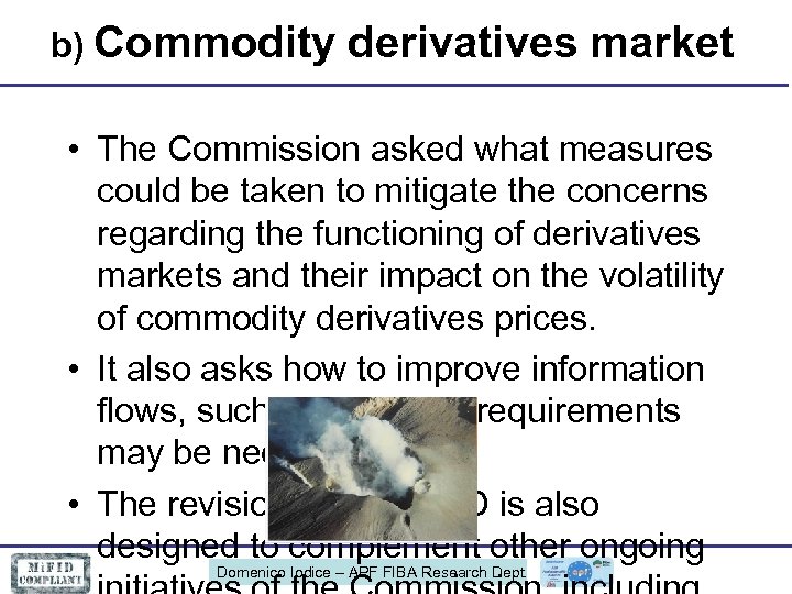 b) Commodity derivatives market • The Commission asked what measures could be taken to
