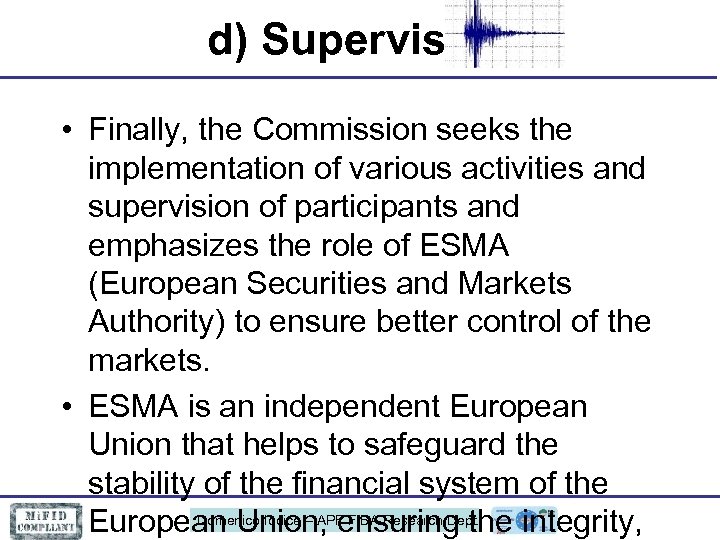 d) Supervision • Finally, the Commission seeks the implementation of various activities and supervision