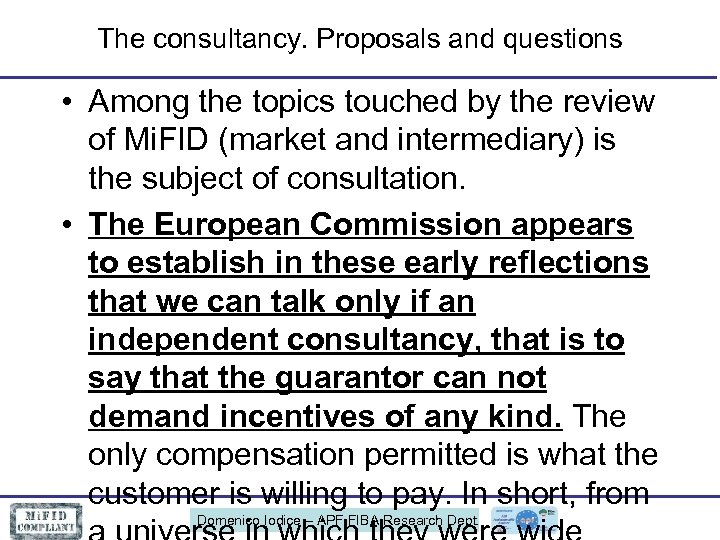 The consultancy. Proposals and questions • Among the topics touched by the review of
