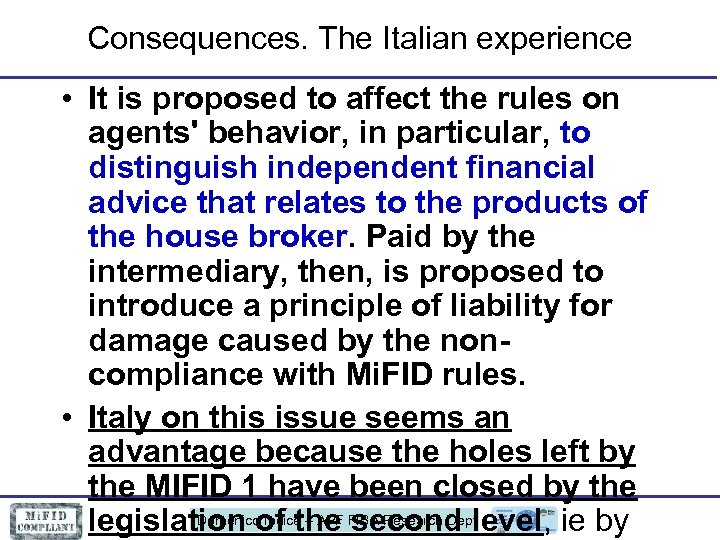 Consequences. The Italian experience • It is proposed to affect the rules on agents'