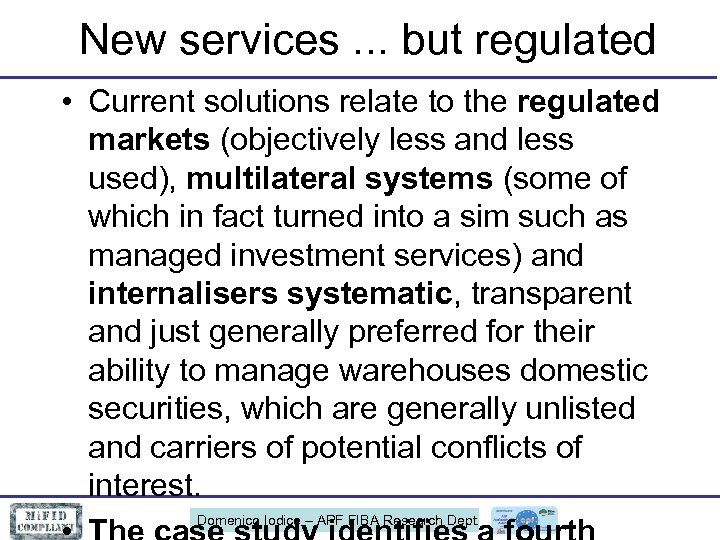 New services. . . but regulated • Current solutions relate to the regulated markets