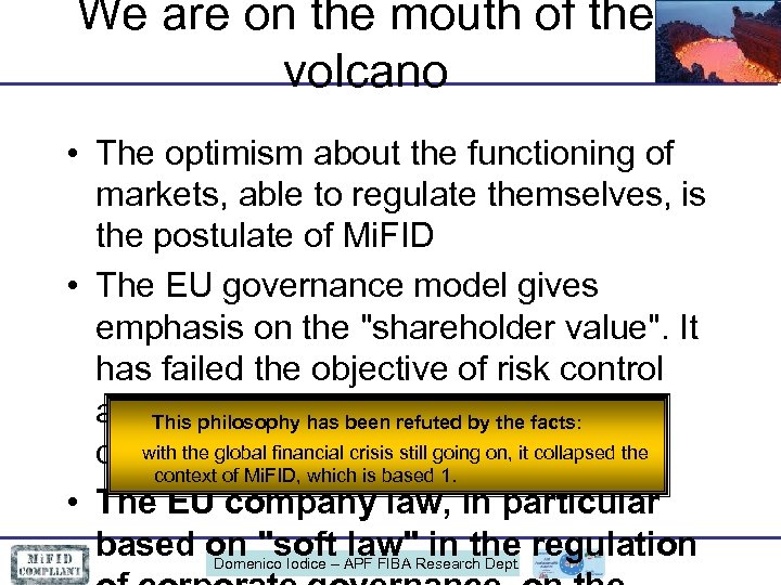 We are on the mouth of the volcano • The optimism about the functioning