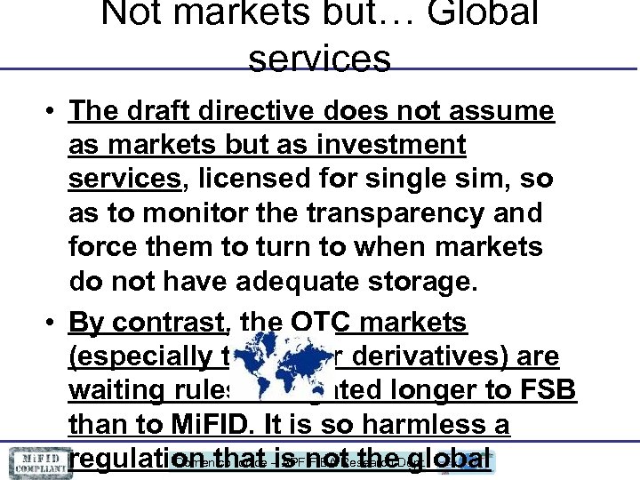 Not markets but… Global services • The draft directive does not assume as markets