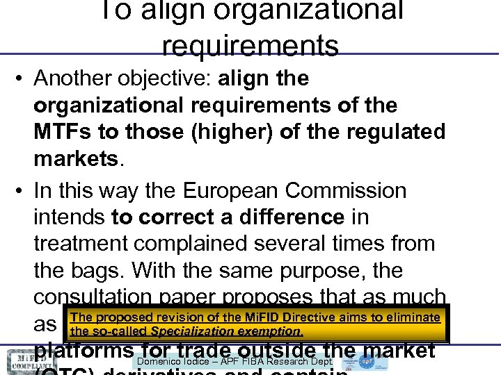 To align organizational requirements • Another objective: align the organizational requirements of the MTFs