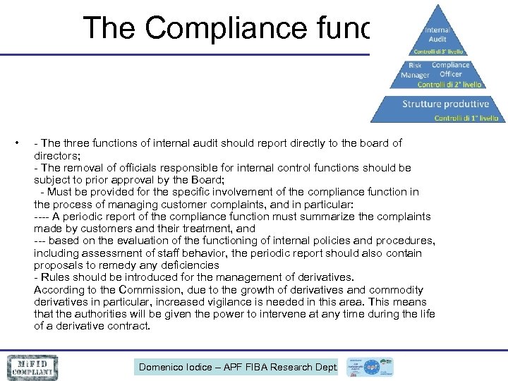 The Compliance function • - The three functions of internal audit should report directly