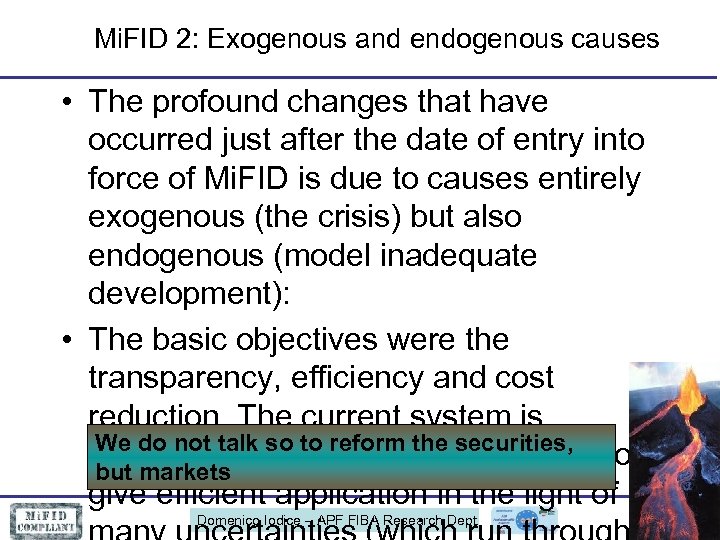 Mi. FID 2: Exogenous and endogenous causes • The profound changes that have occurred