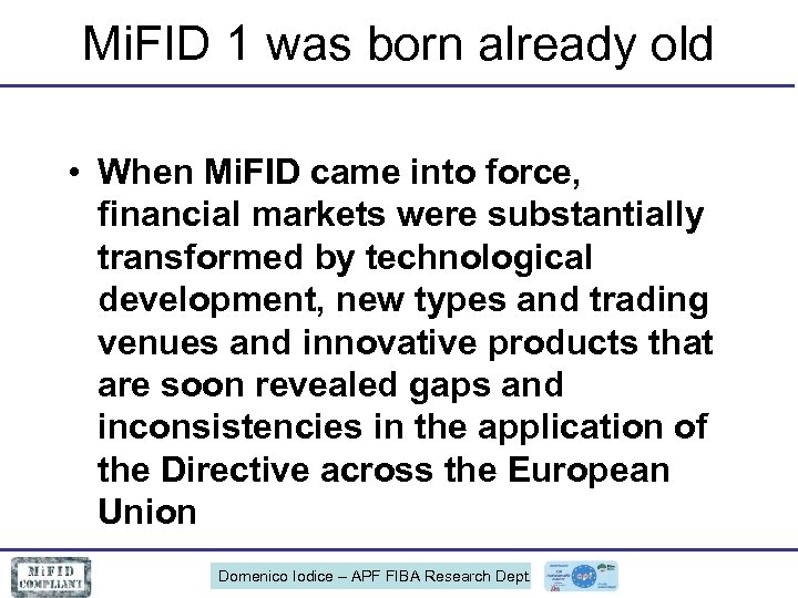Mi. FID 1 was born already old • When Mi. FID came into force,