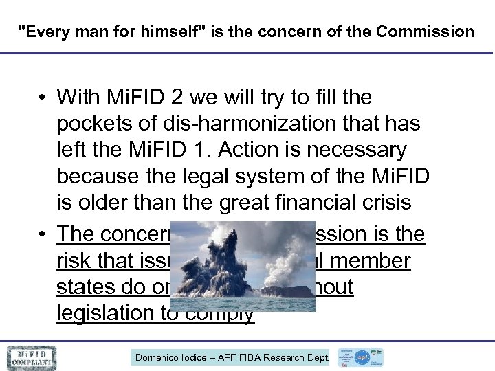 "Every man for himself" is the concern of the Commission • With Mi. FID