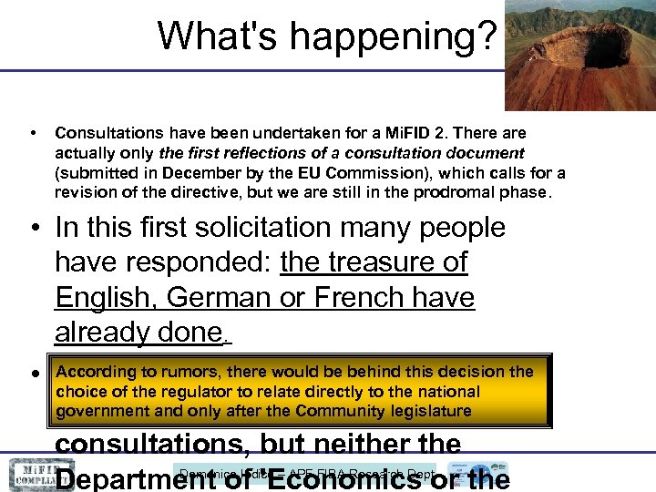 What's happening? • Consultations have been undertaken for a Mi. FID 2. There actually