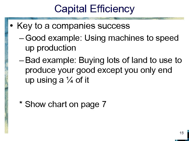 Capital Efficiency • Key to a companies success – Good example: Using machines to