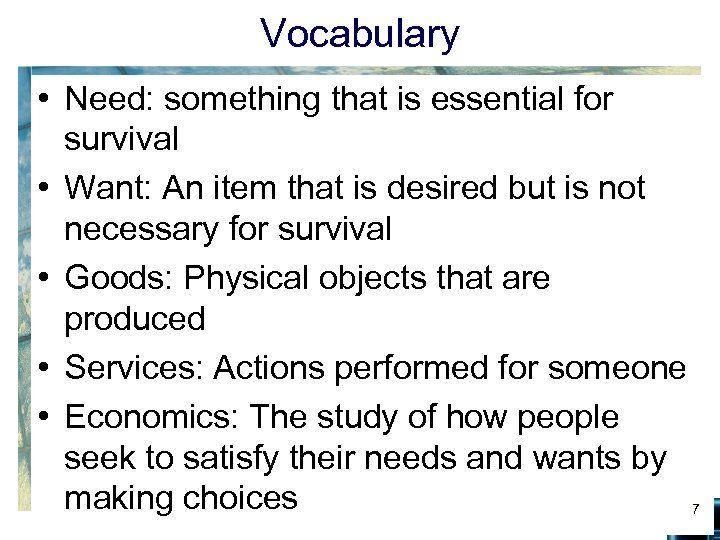 Vocabulary • Need: something that is essential for survival • Want: An item that