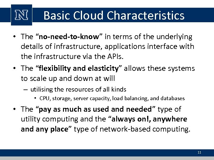 Basic Cloud Characteristics • The “no-need-to-know” in terms of the underlying details of infrastructure,