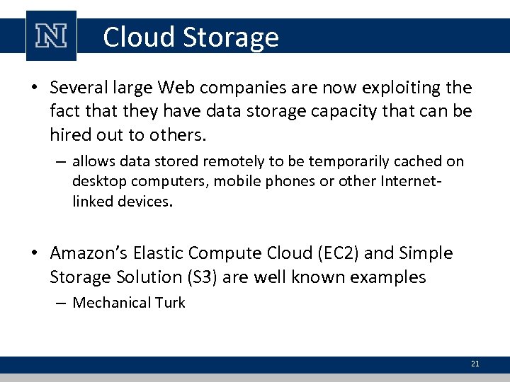 Cloud Storage • Several large Web companies are now exploiting the fact that they
