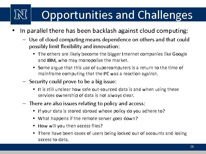 Opportunities and Challenges • In parallel there has been backlash against cloud computing: –