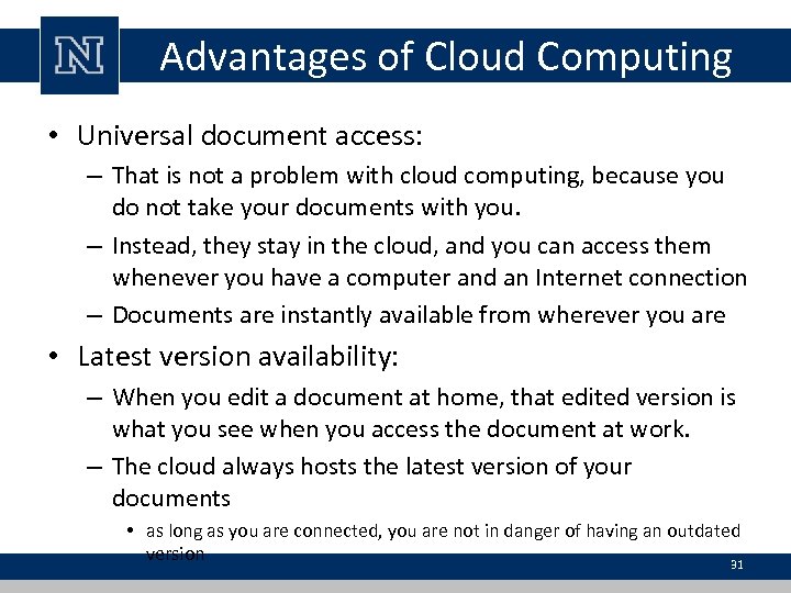 Advantages of Cloud Computing • Universal document access: – That is not a problem