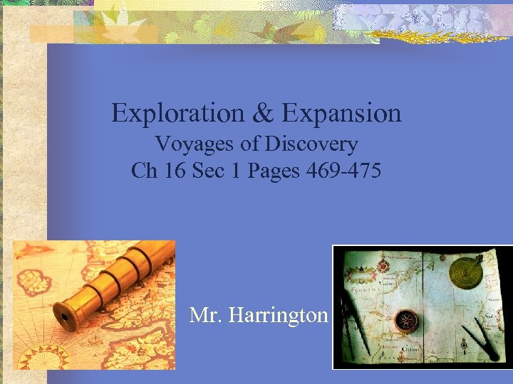 Exploration & Expansion Voyages of Discovery Ch 16 Sec 1 Pages 469 -475 Mr.