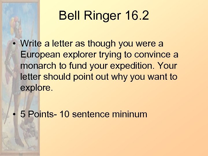 Bell Ringer 16. 2 • Write a letter as though you were a European