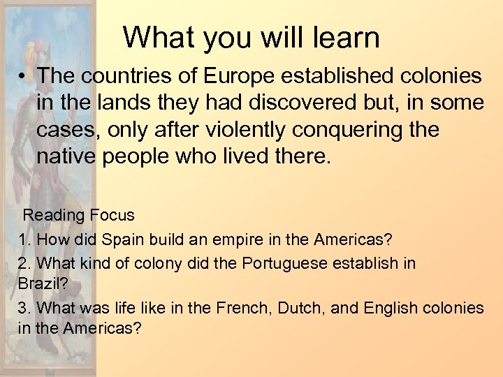 What you will learn • The countries of Europe established colonies in the lands