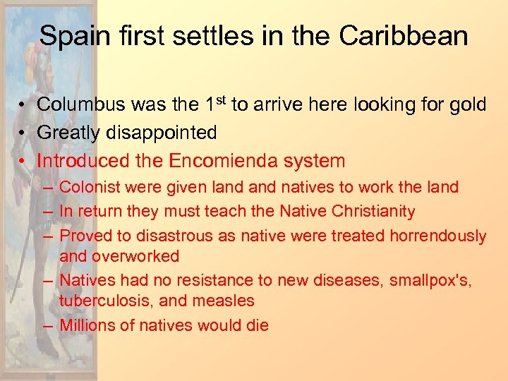 Spain first settles in the Caribbean • Columbus was the 1 st to arrive