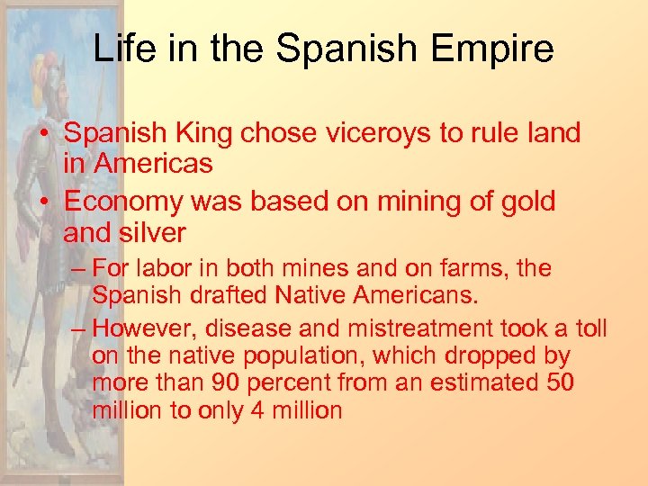 Life in the Spanish Empire • Spanish King chose viceroys to rule land in