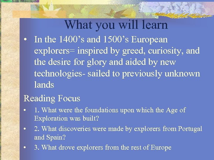 What you will learn • In the 1400’s and 1500’s European explorers= inspired by