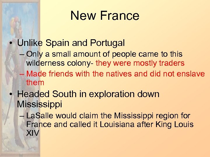New France • Unlike Spain and Portugal – Only a small amount of people