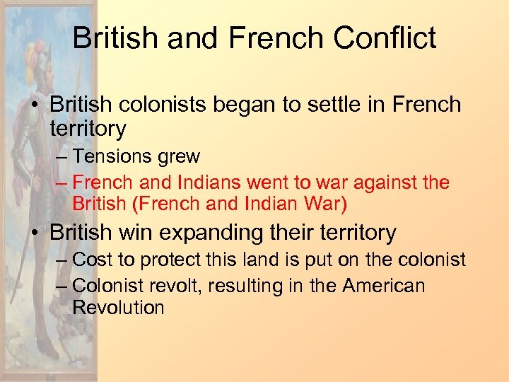 British and French Conflict • British colonists began to settle in French territory –