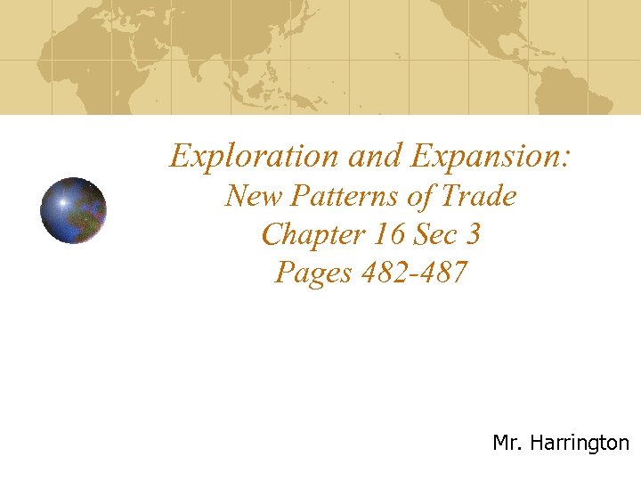 Exploration and Expansion: New Patterns of Trade Chapter 16 Sec 3 Pages 482 -487