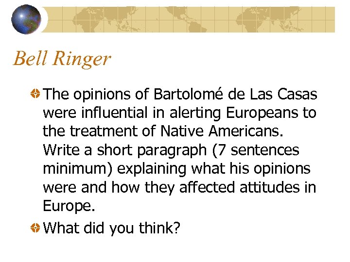 Bell Ringer The opinions of Bartolomé de Las Casas were influential in alerting Europeans